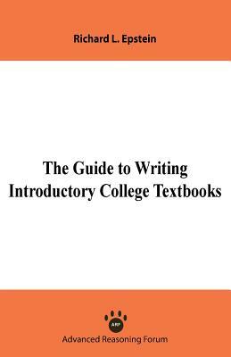 The Guide to Writing Introductory College Textbooks by Richard L. Epstein