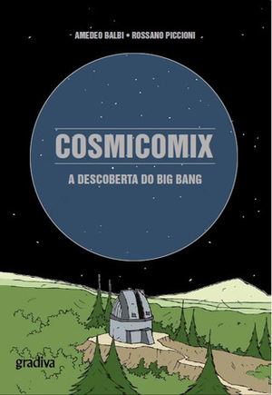 Cosmicomix: A Descoberta do Big Bang by Rossano Piccioni, Amedeo Balbi