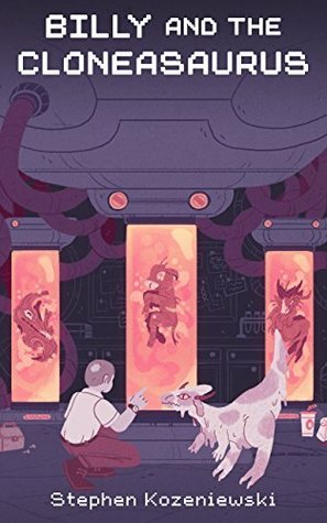Billy and the Cloneasaurus by Stephen Kozeniewski, Steve Rimpici