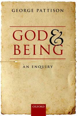 God and Being: An Enquiry by George Pattison