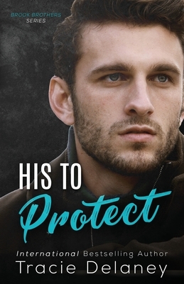 His To Protect by Tracie Delaney