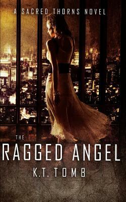 The Ragged Angel by K.T. Tomb