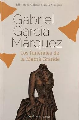 Los Funerales de la Mamá Grande by Gabriel García Márquez