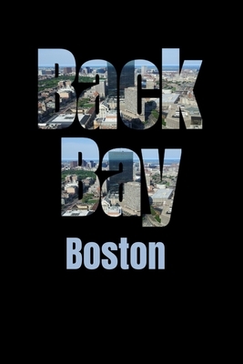 Back Bay: Boston Neighborhood Skyline by Boston Skyline Notebook