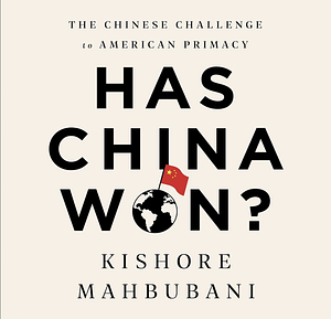 Has China Won? by Kishore Mahbubani