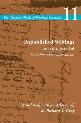 Unpublished Writings from the Period of Unfashionable Observations: Volume 11 by Friedrich Nietzsche