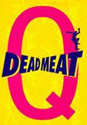 Deadmeat by Q.