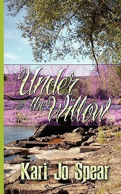 Under the Willow by Kari Jo Spear