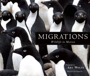 Migrations: Wildlife in Motion by Barbara Sleeper, Art Wolfe