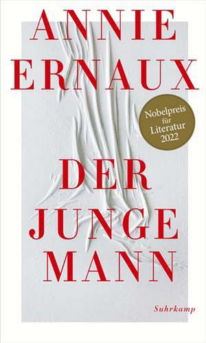 Der junge Mann: Nobelpreis für Literatur 2022 by Annie Ernaux