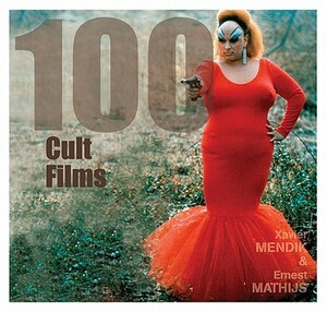 100 Cult Films by Xavier Mendik, Ernest Mathijs