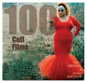 100 Cult Films by Ernest Mathijs, Xavier Mendik