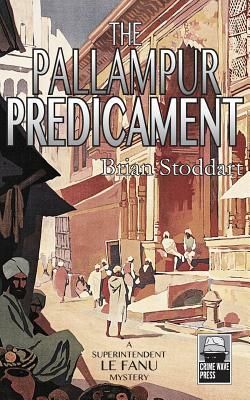 The Pallampur Predicament: A Superintendent Le Fanu Mystery by Brian Stoddart
