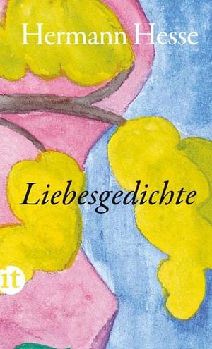 Liebesgedichte: Zum Träumen und Schwelgen in großen Gefühlen by Hermann Hesse