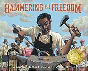 Hammering for Freedom by Rita Lorraine Hubbard, John Holyfield
