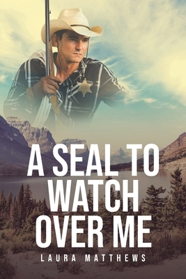 A Seal to Watch Over Me by Laura Matthews