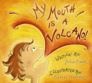 My Mouth Is a Volcano! by Julia Cook