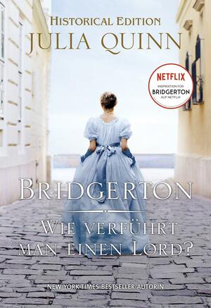 Bridgerton - Wie verführt man einen Lord? by Julia Quinn