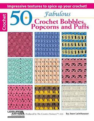 50 Fabulous Crochet Bobbles, Popcorns, and Puffs by Jean Leinhauser, Leisure Arts