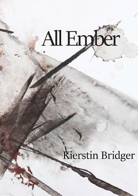 All Ember by Kierstin Bridger