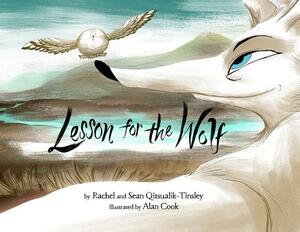 Lesson for the Wolf by Sean Qitsualik-Tinsley, Rachel Qitsualik-Tinsley