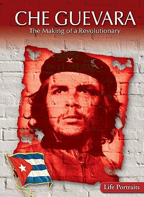 Che Guevara: The Making of a Revolutionary by Samuel Willard Crompton