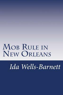 Mob Rule in New Orleans by Ida B. Wells