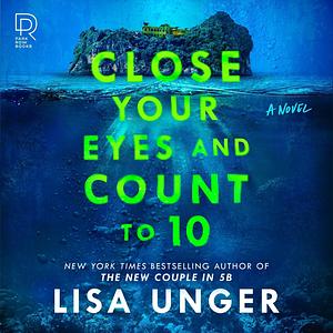 Close Your Eyes and Count to 10 by Lisa Unger