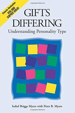 Gifts Differing: Understanding Personality Type by Peter B. Myers, Isabel Briggs Myers