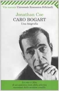 Caro Bogart. Una biografia by Jonathan Coe