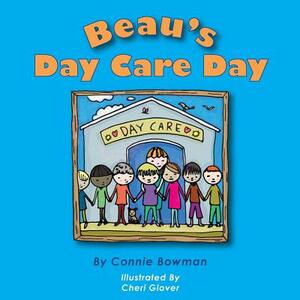 Beau's Day Care Day by Connie Bowman