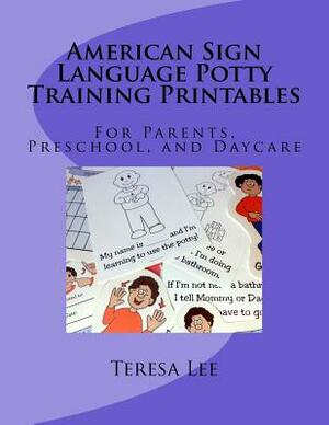 American Sign Language Potty Training Printables: For Parents, Preschool, and Daycare by Teresa Lee