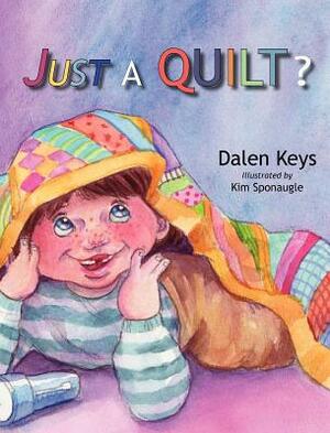 Just a Quilt? by Dalen Keys