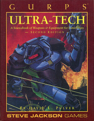 GURPS Ultra-Tech: A Sourcebook Of Weapons & Equipment For Future Ages by David L. Pulver