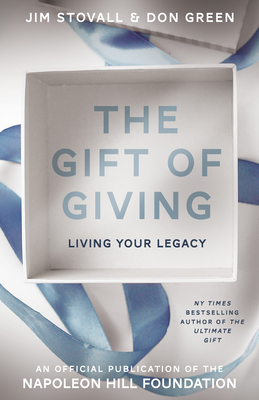 The Gift of Giving: Living Your Legacy by Jim Stovall