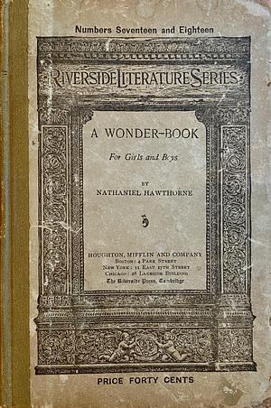 A Wonder-Book for Girls and Boys by Nathaniel Hawthorne