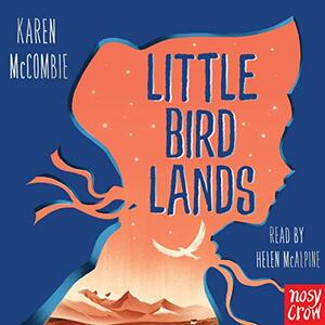 Little Bird Lands by Karen McCombie