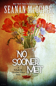 No Sooner Met by Seanan McGuire