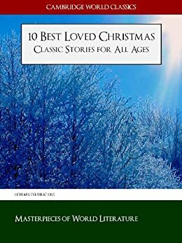 10 Best Loved Christmas Classics by Charles Dickens, Clement C. Moore, Christopher Hong, Abbie Farwell Brown, O. Henry, Hans Christian Andersen, Elizabeth Harrison