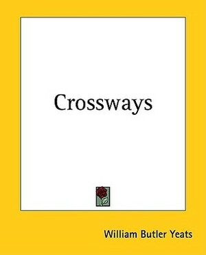 Crossways by W.B. Yeats