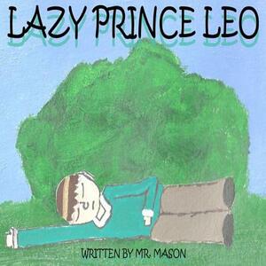 Lazy Prince Leo by Mason