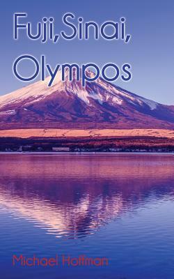 Fuji, Sinai, Olympos by Michael Hoffman