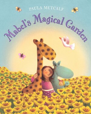 Mabel's Magical Garden by Paula Metcalf