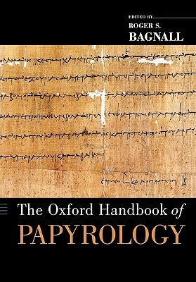 The Oxford Handbook of Papyrology by 