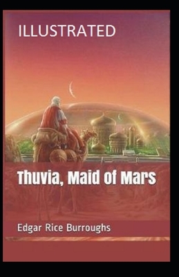 Thuvia, Maid of Mars Illustrated by Edgar Rice Burroughs