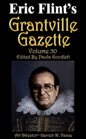 Grantville Gazette, Volume 50 by Paula Goodlett, Eric Flint