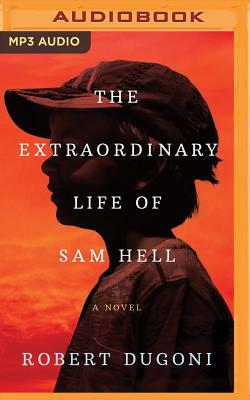 The Extraordinary Life of Sam Hell by Robert Dugoni