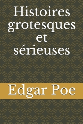 Histoires grotesques et sérieuses by Edgar Allan Poe