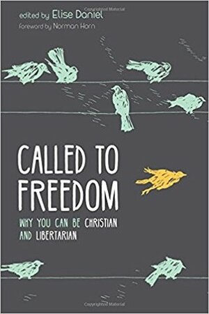 Called to Freedom by Elise Daniel, Philip Luca, Taylor Barkley, Jason Hughey, Norman Horn, Leah Hughey, Jacqueline Otto Isaacs