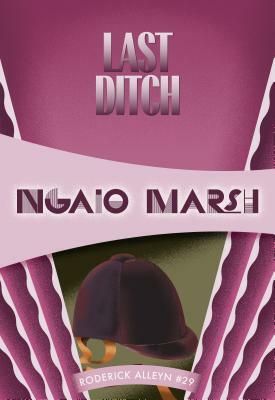 Last Ditch by Ngaio Marsh